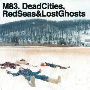 M83 - Dead Cities, Red Seas & Lost Ghosts | Pubblicazioni | Discogs