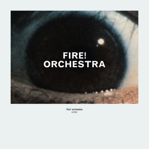 Fire Orchestra Enter